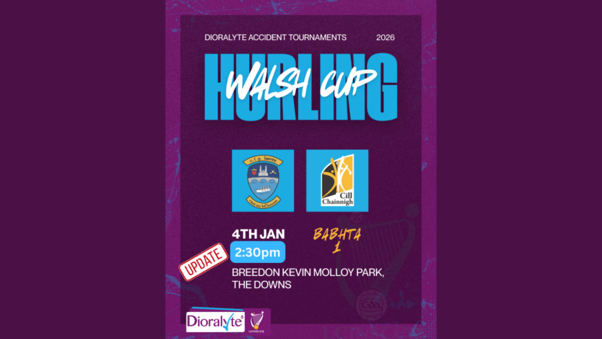 UPDATE: NEW THROW-IN TIME – Kilkenny Team v. Westmeath Named for Round 1 of the Dioralyte Leinster Walsh Cup